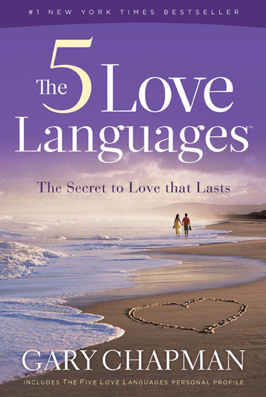 The Five Love Languages: The Secret to Love that Lasts